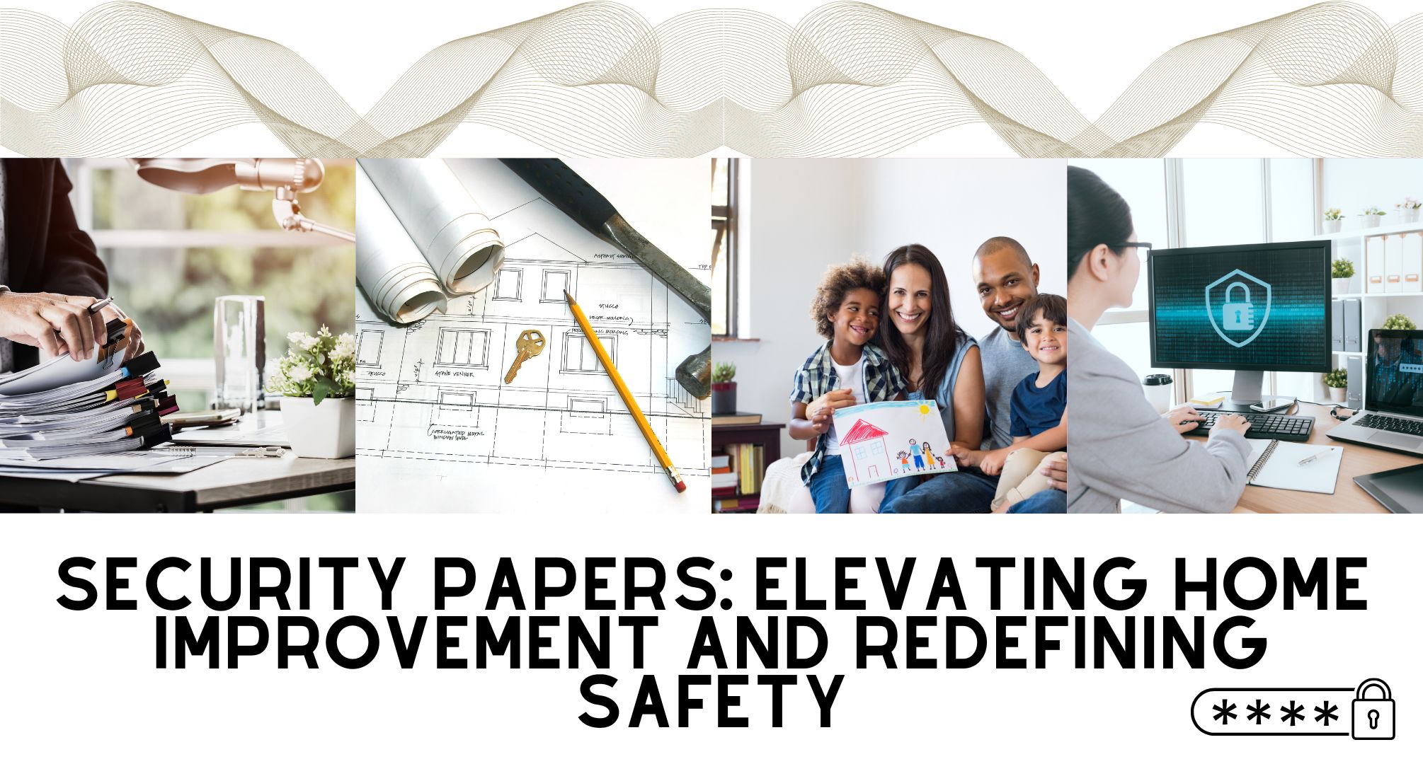 Security Papers: Elevating Home Improvement and Redefining Safety